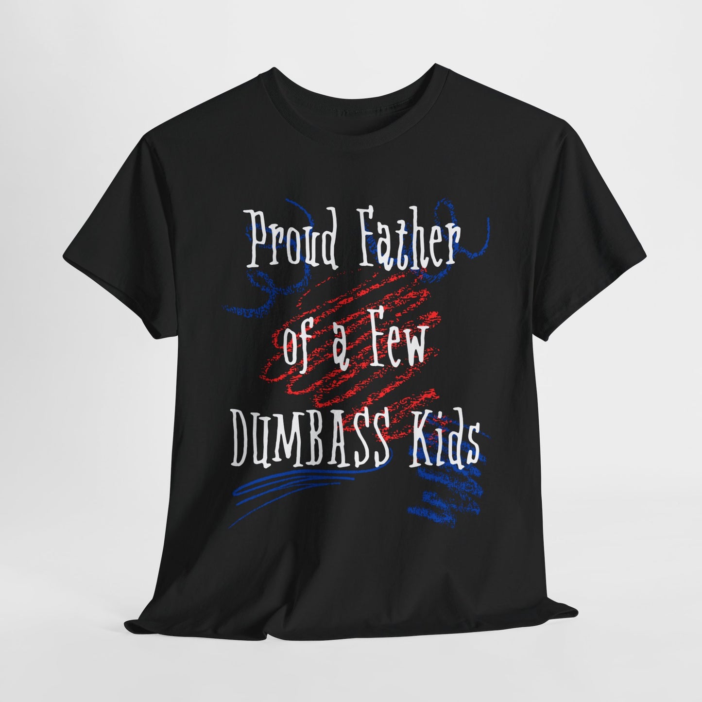 Proud Father of a Few DUMBASS Kids