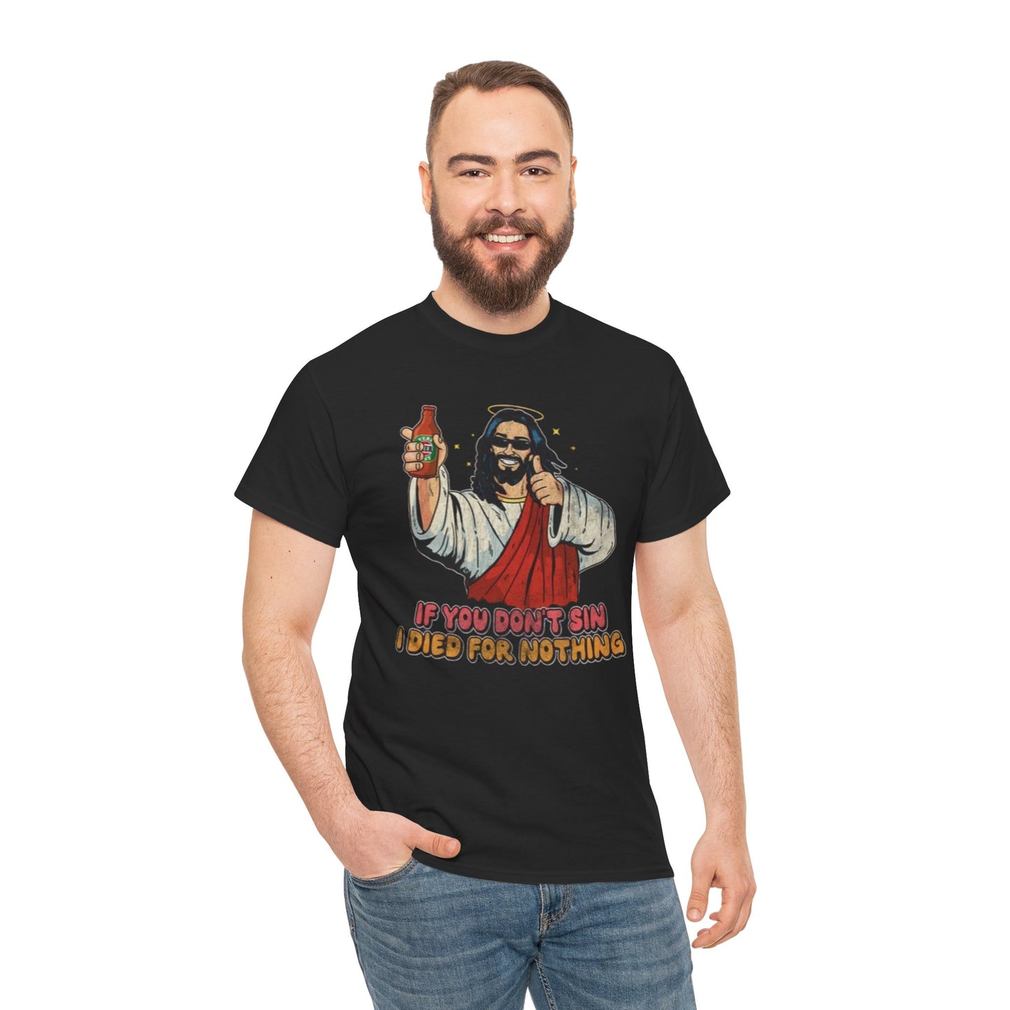 Funny Jesus Graphic Tee - "If You Don't Sin, I Died for Nothing" Shirt