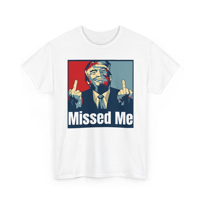 Missed Me, Trump Fight Shirt