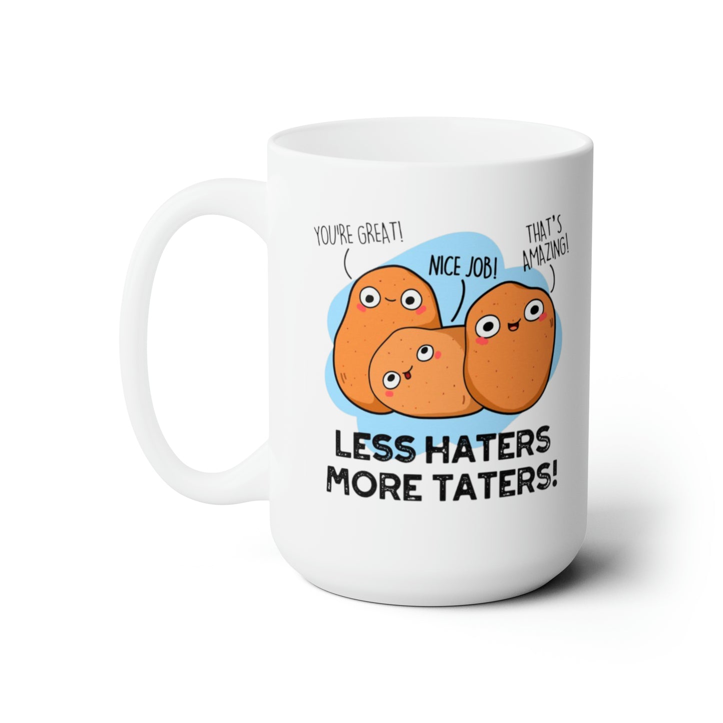 Less Haters More Taters! - Mug 15oz