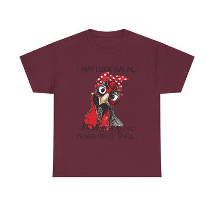 Funny Chicken T-Shirt – "I May Look Calm... But In My Head I've Pecked You 3 Times"