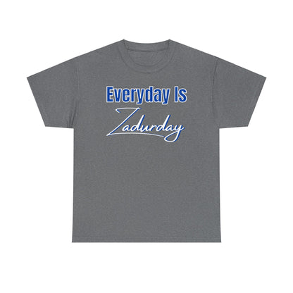 ZaddyEra - "Everyday Is Zadurday" T-Shirt