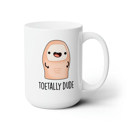 Toetally Dude - Mug 15oz