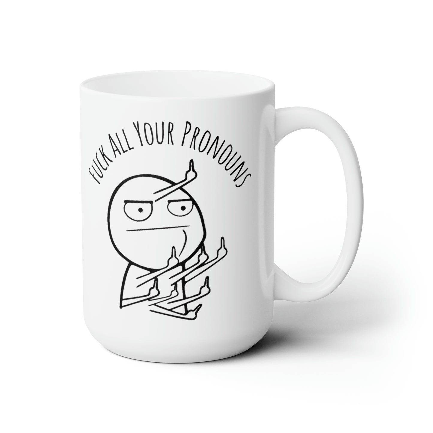 Fuck All Your Pronouns - Mug 15oz