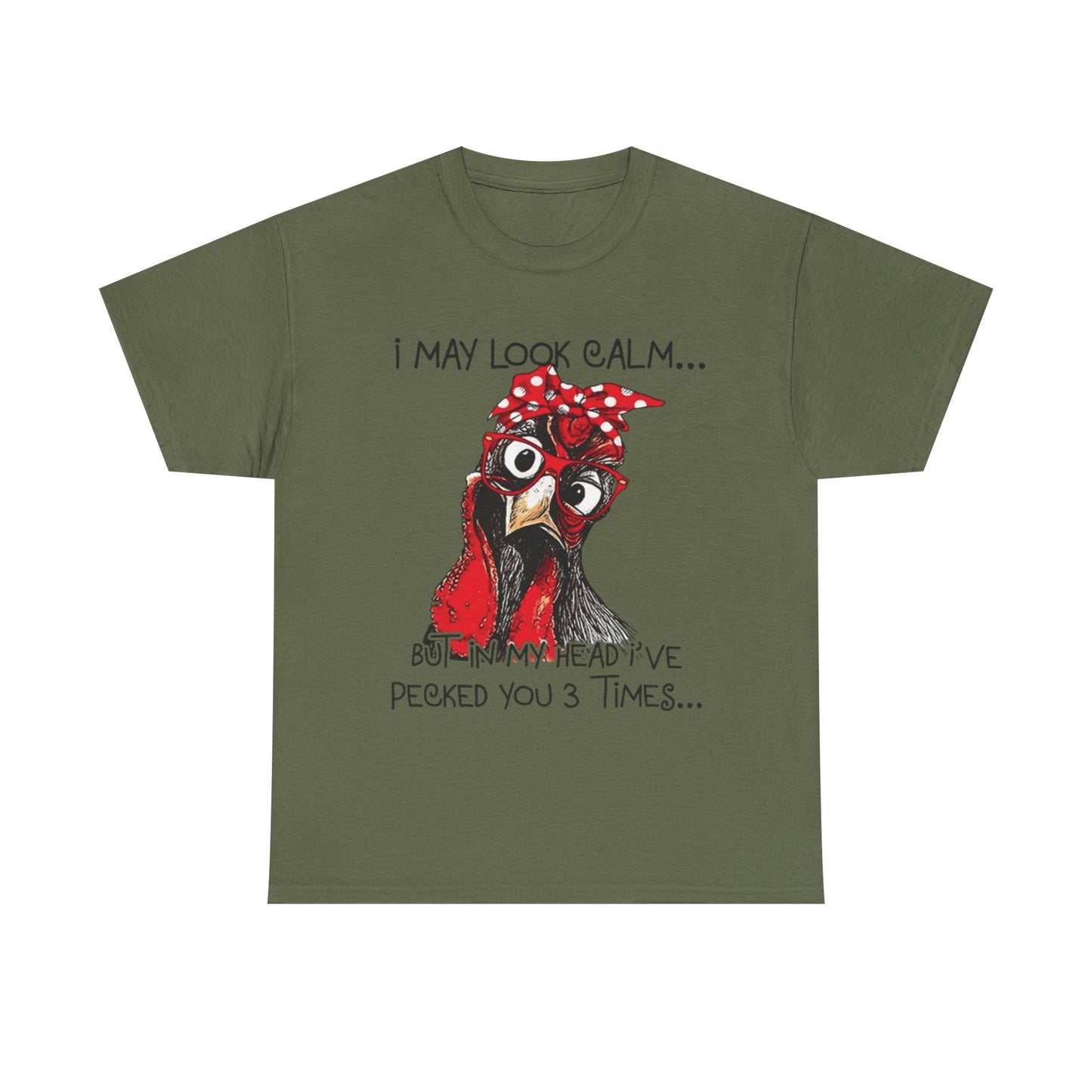 Funny Chicken T-Shirt – "I May Look Calm... But In My Head I've Pecked You 3 Times"