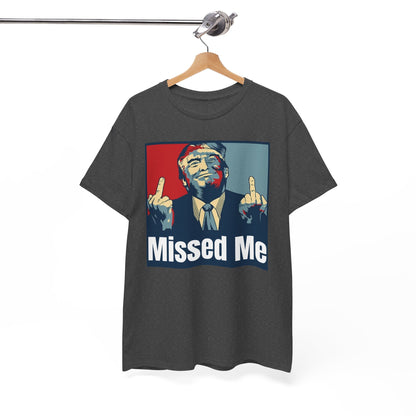 Missed Me, Trump Fight Shirt