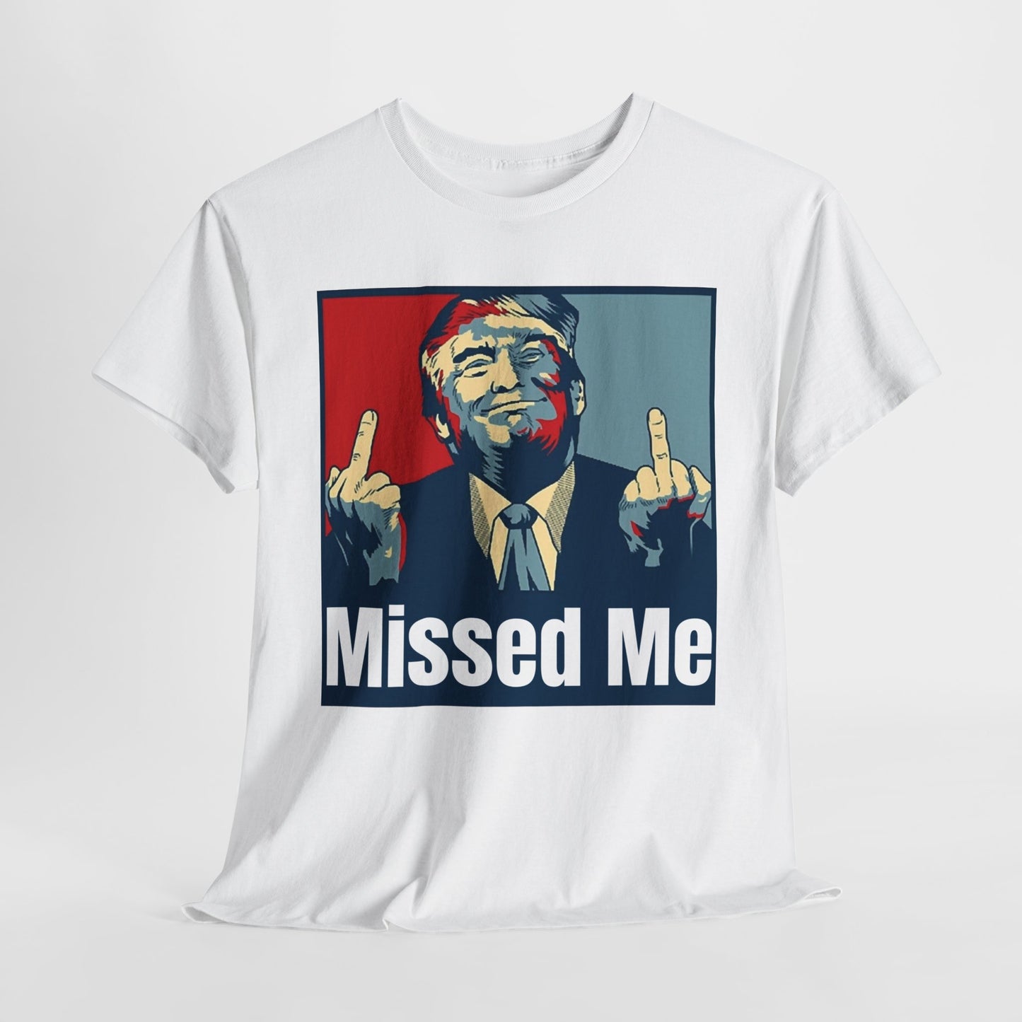 Missed Me, Trump Fight Shirt