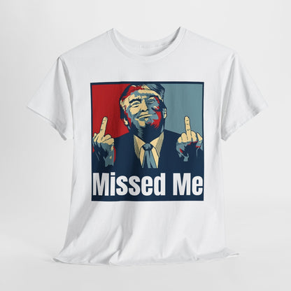 Missed Me, Trump Fight Shirt