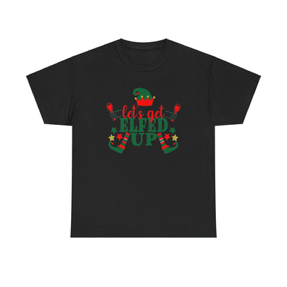 Lets Get Elfed Up - T-Shirt