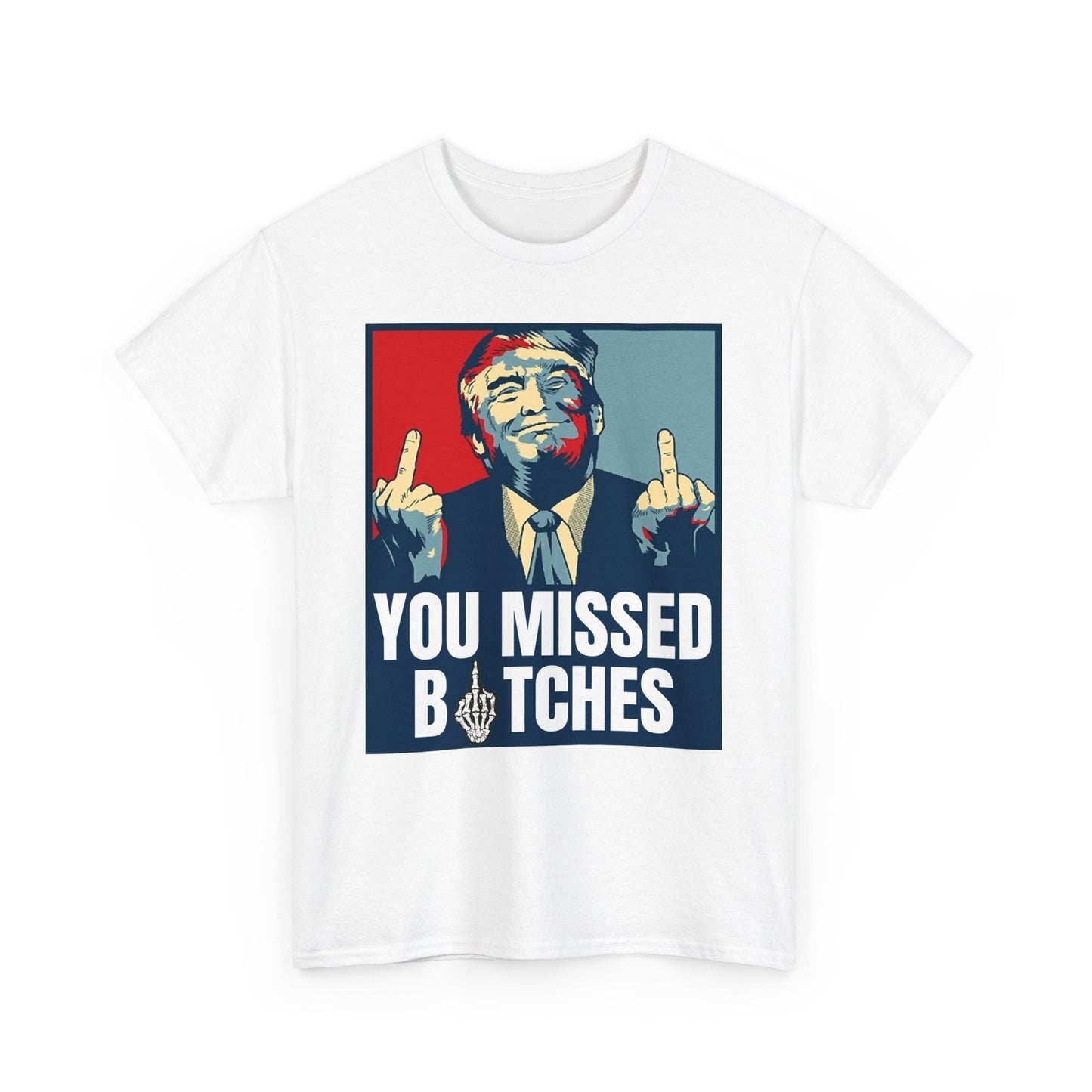 You Missed Bitches, Trump Fight T-Shirt