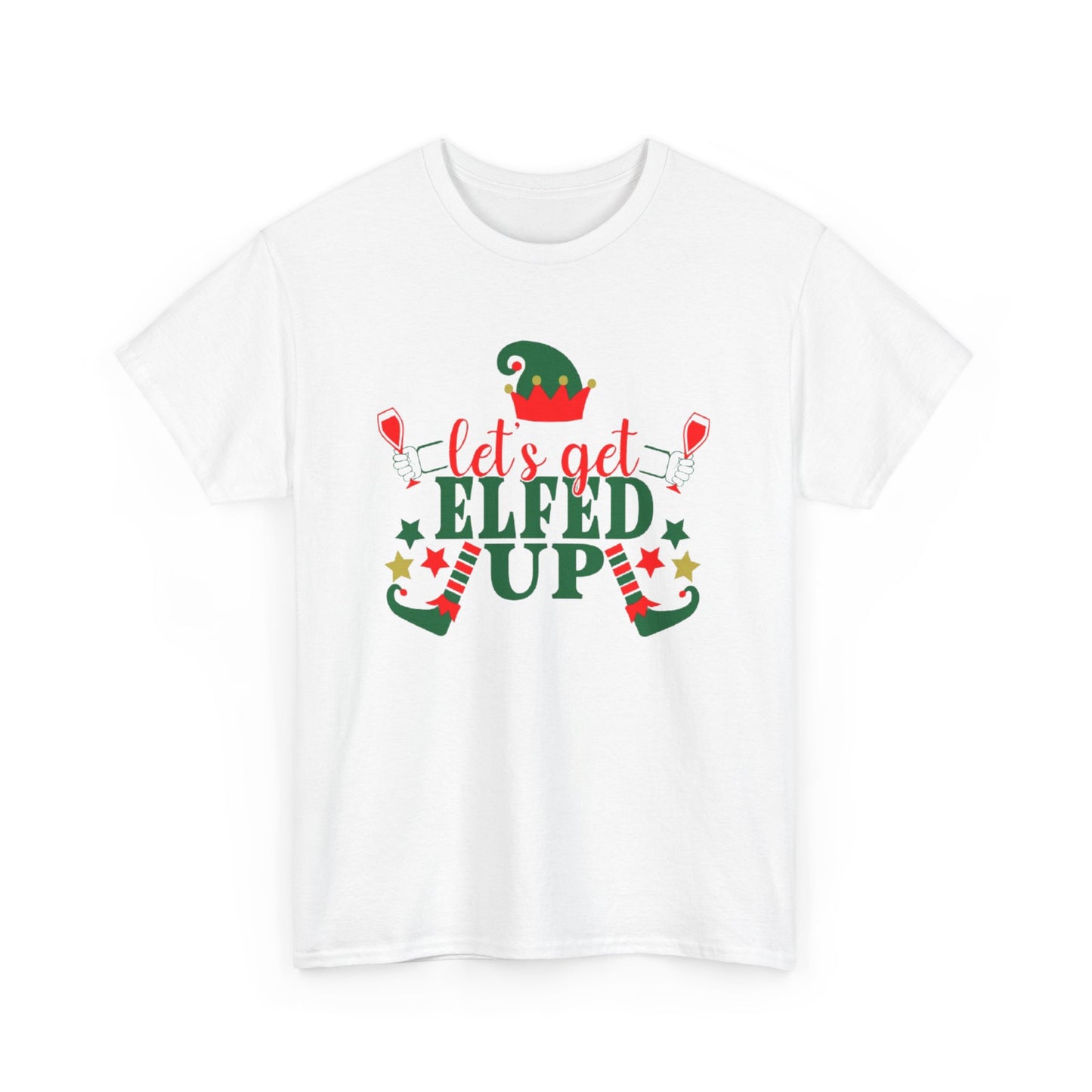 Lets Get Elfed Up - T-Shirt