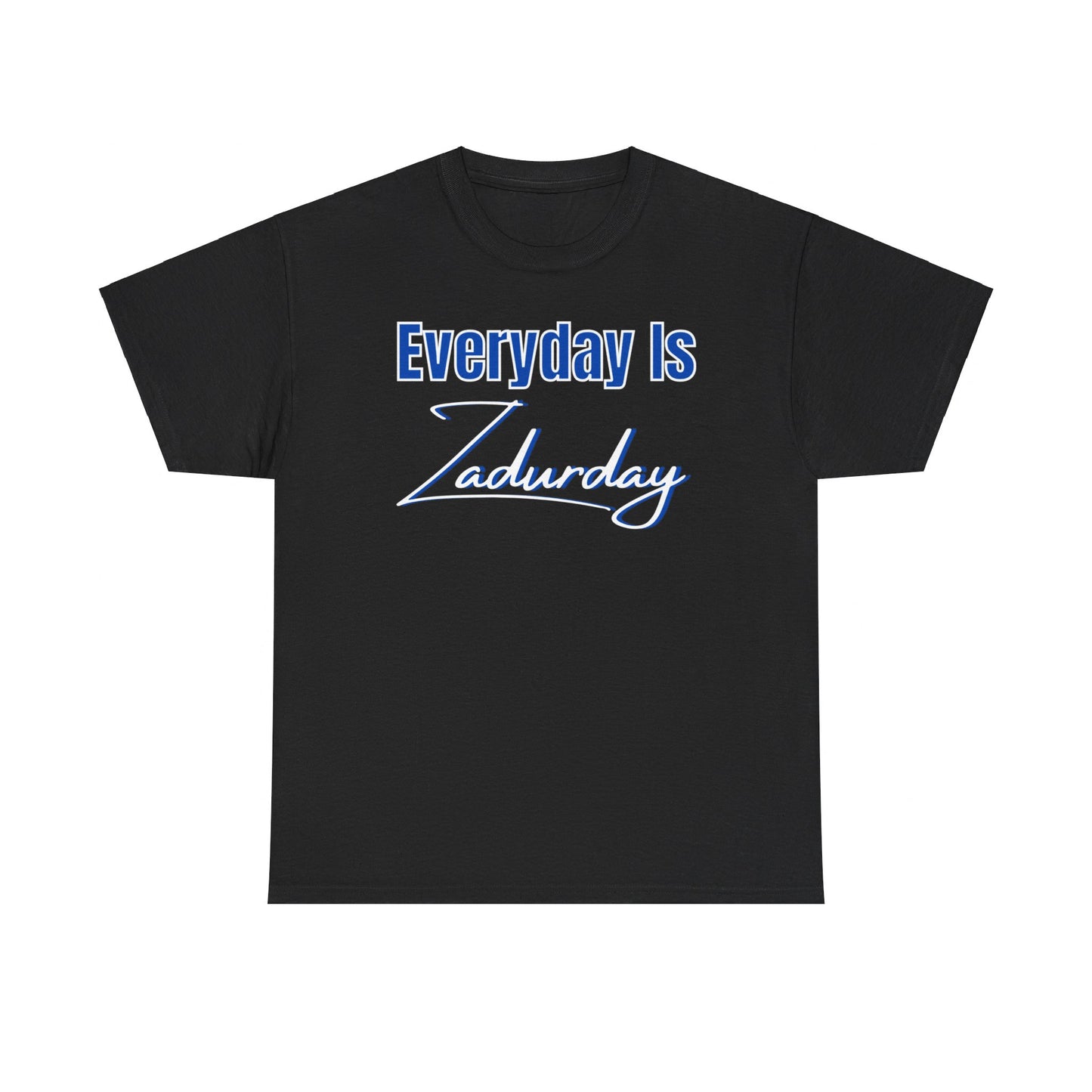 ZaddyEra - "Everyday Is Zadurday" T-Shirt