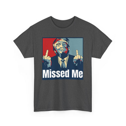 Missed Me, Trump Fight Shirt