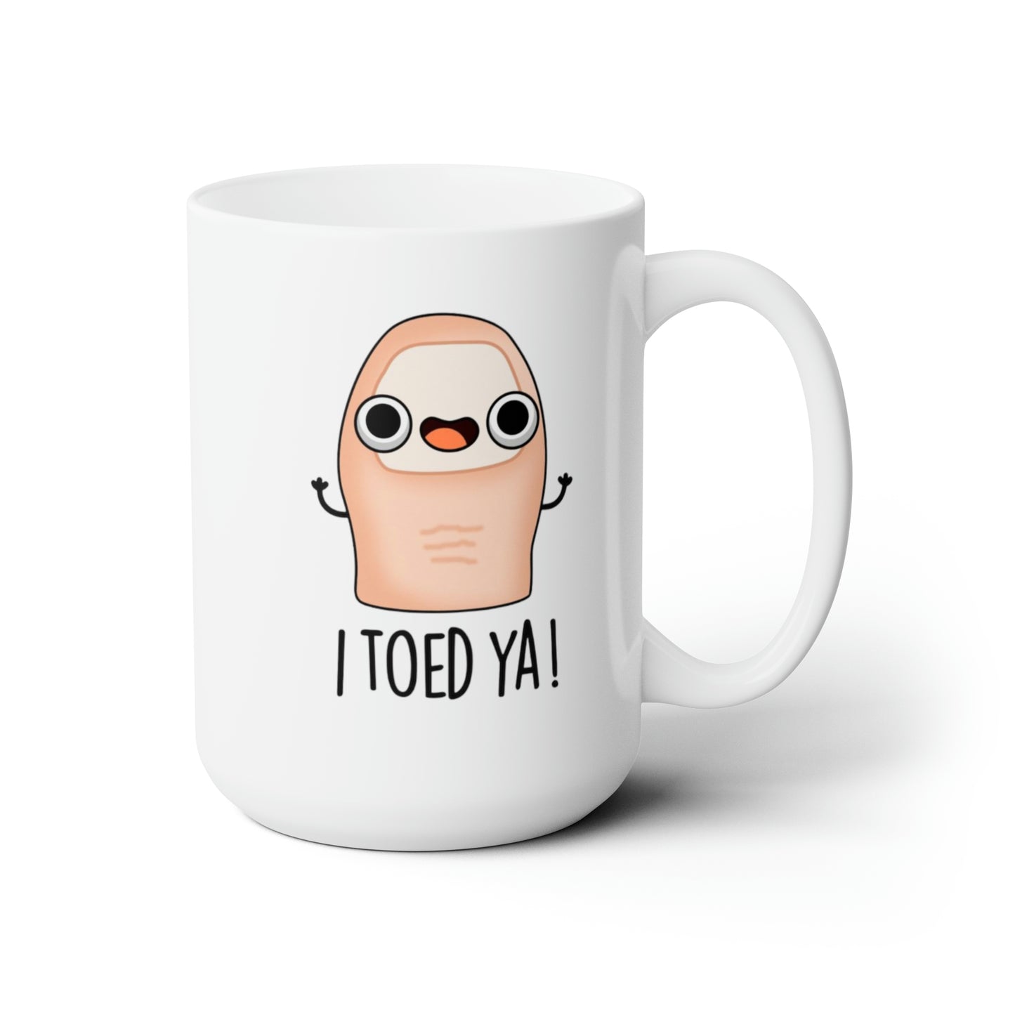 I Toed Ya! - Mug 15oz