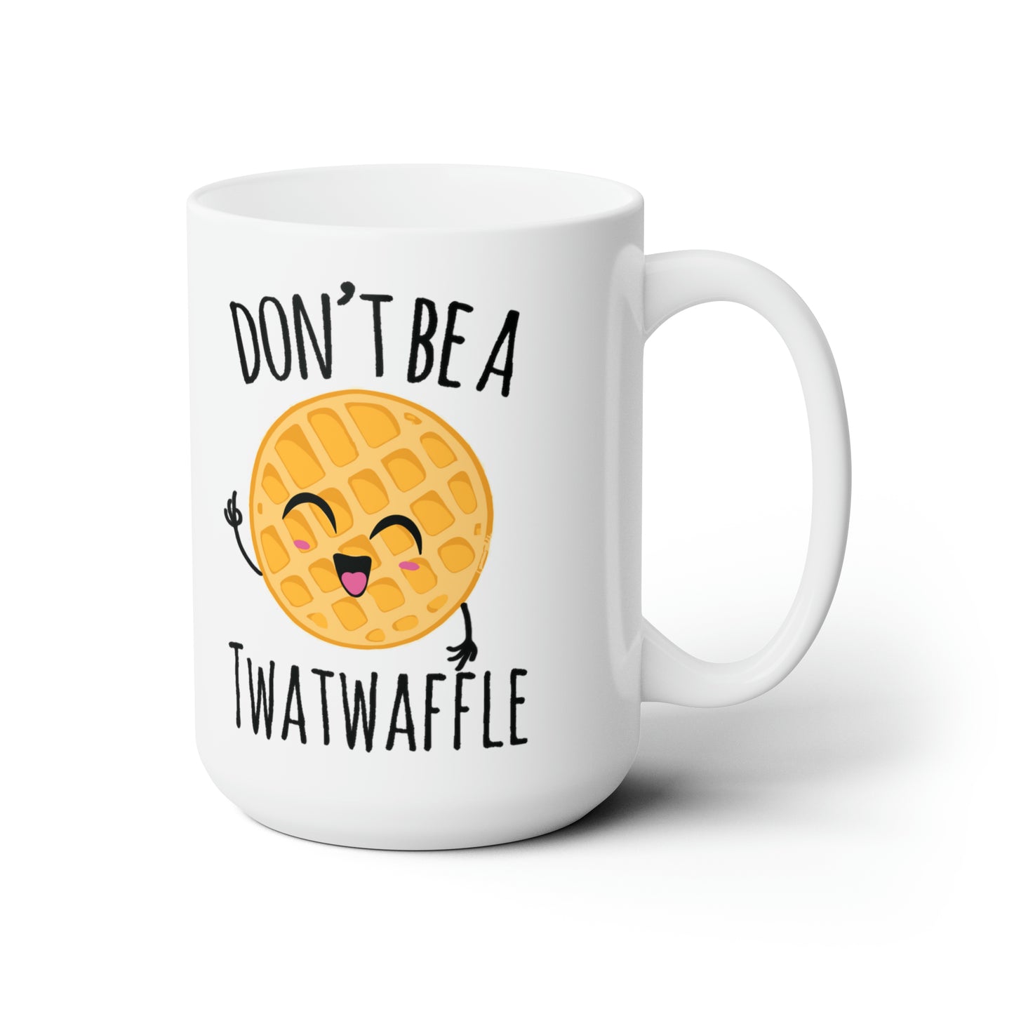 Don't be a TWATWAFFLE - Mug 15oz