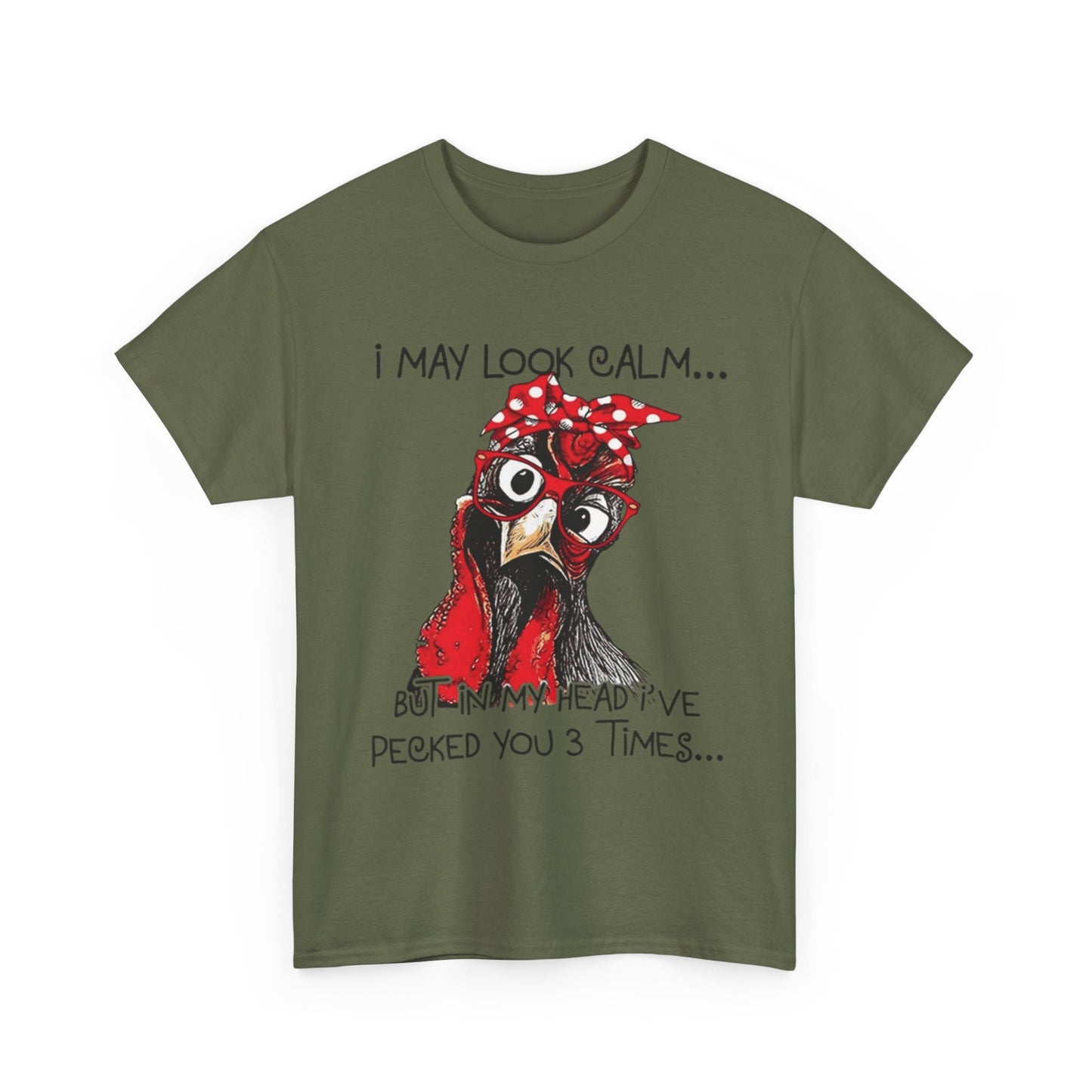 Funny Chicken T-Shirt – "I May Look Calm... But In My Head I've Pecked You 3 Times"