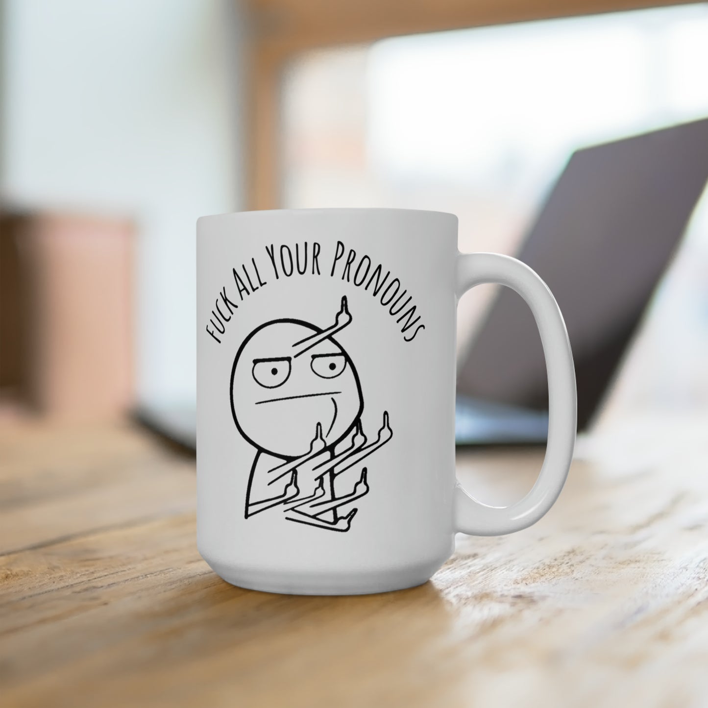 Fuck All Your Pronouns - Mug 15oz