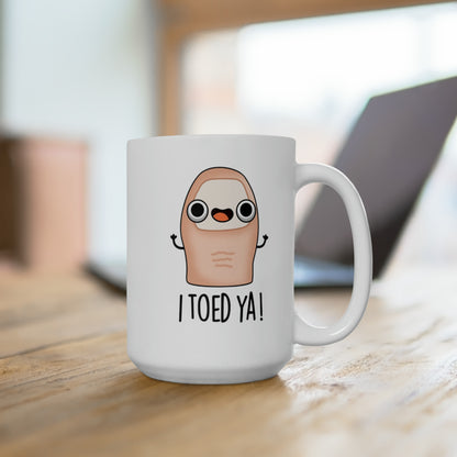 I Toed Ya! - Mug 15oz