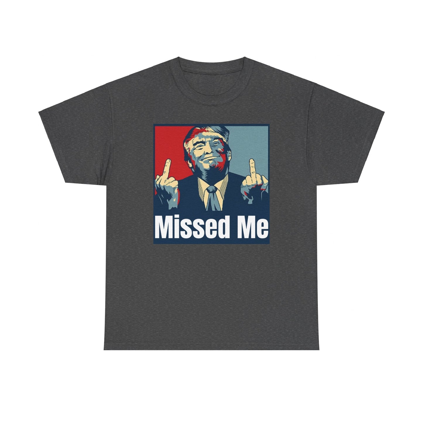 Missed Me, Trump Fight Shirt