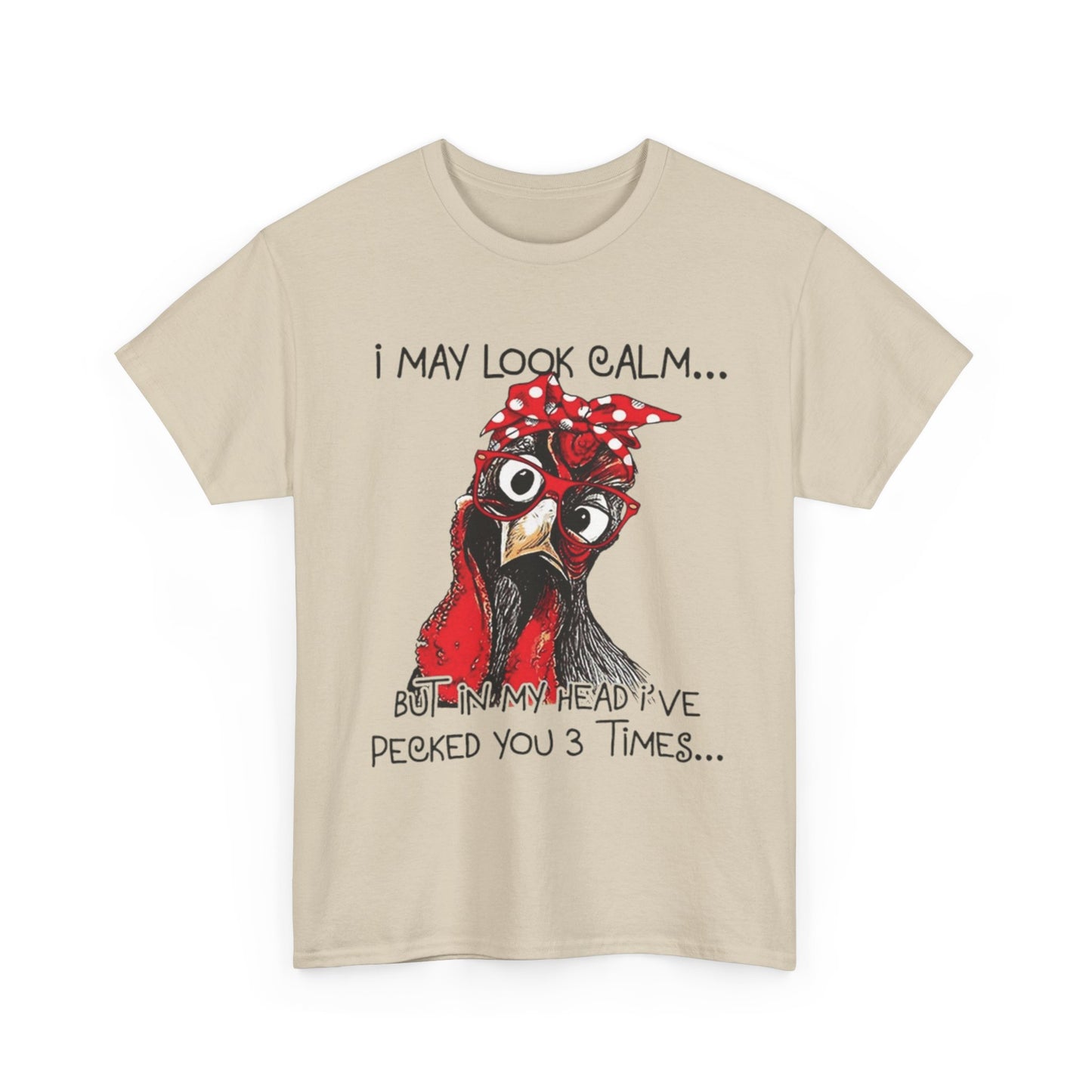 Funny Chicken T-Shirt – "I May Look Calm... But In My Head I've Pecked You 3 Times"