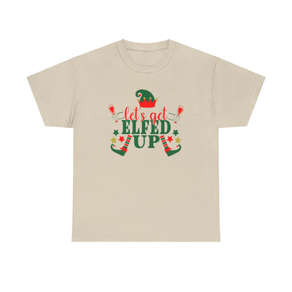 Lets Get Elfed Up - T-Shirt