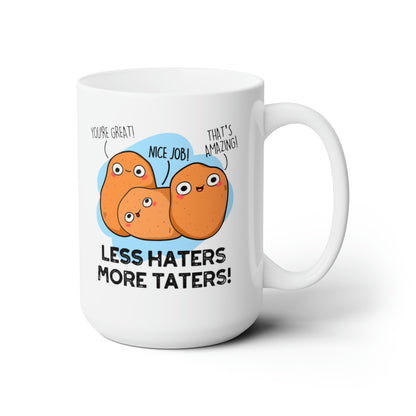 Less Haters More Taters! - Mug 15oz