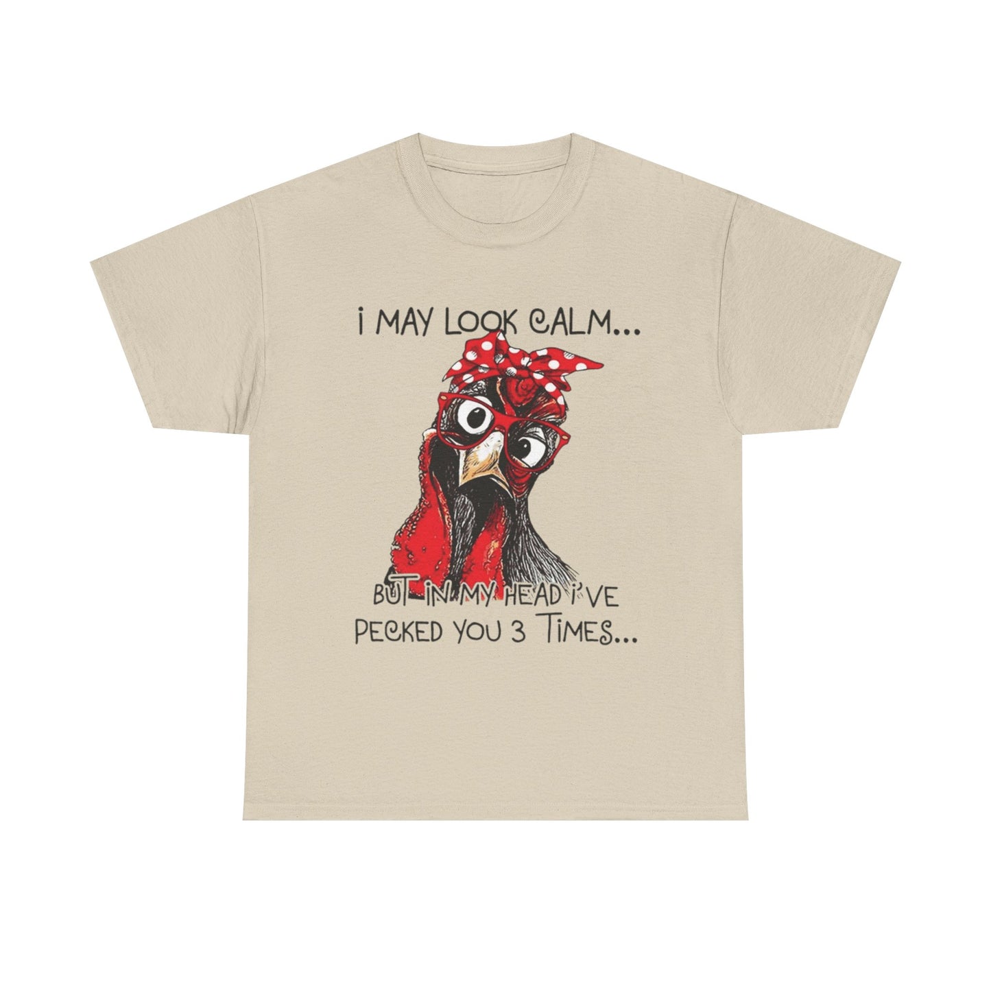 Funny Chicken T-Shirt – "I May Look Calm... But In My Head I've Pecked You 3 Times"