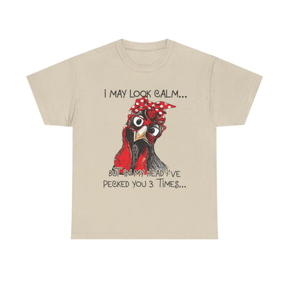 Funny Chicken T-Shirt – "I May Look Calm... But In My Head I've Pecked You 3 Times"