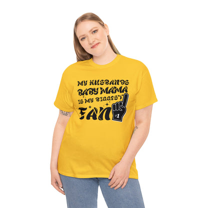 My Husbands Baby Mama is My Biggest Fan - T-Shirt