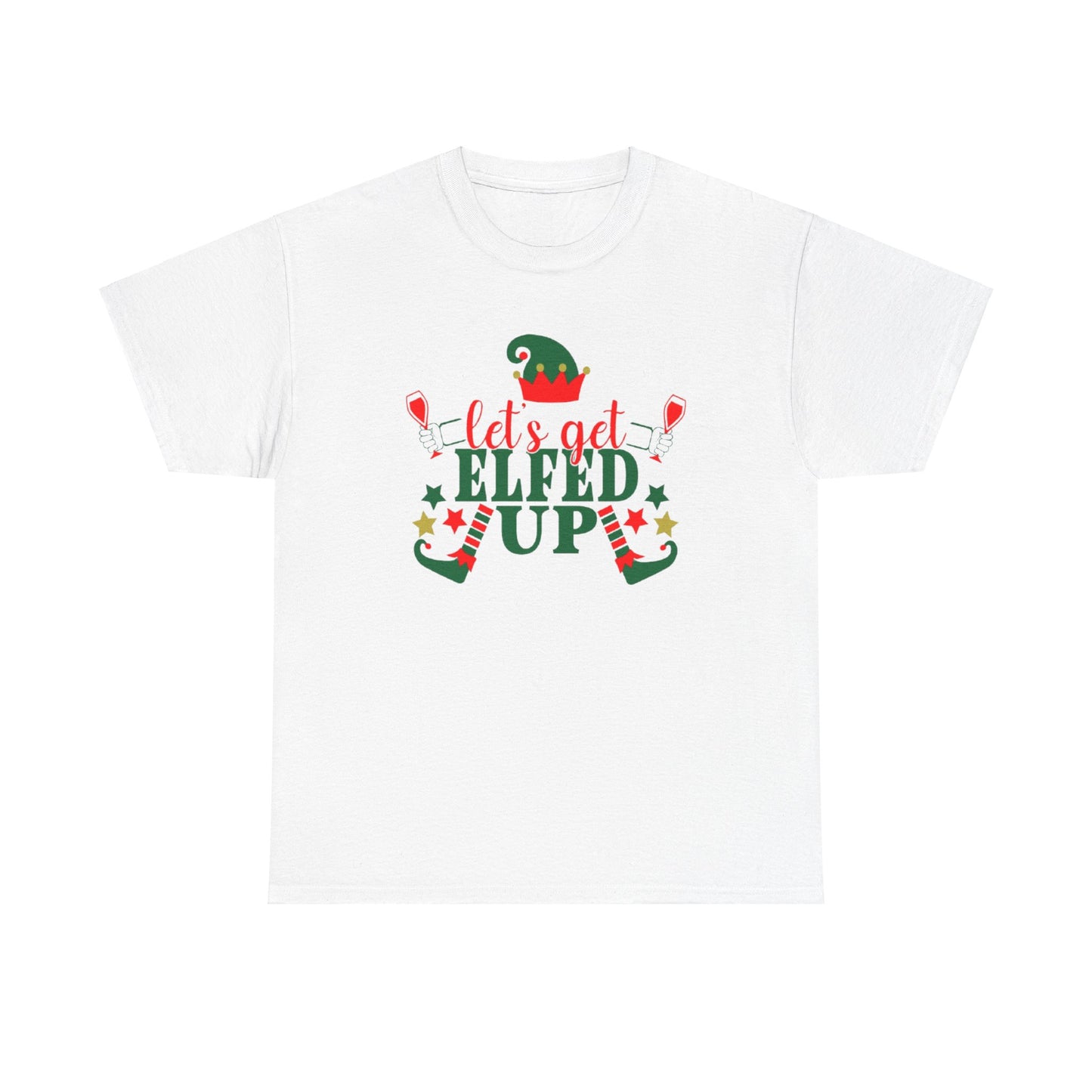 Lets Get Elfed Up - T-Shirt