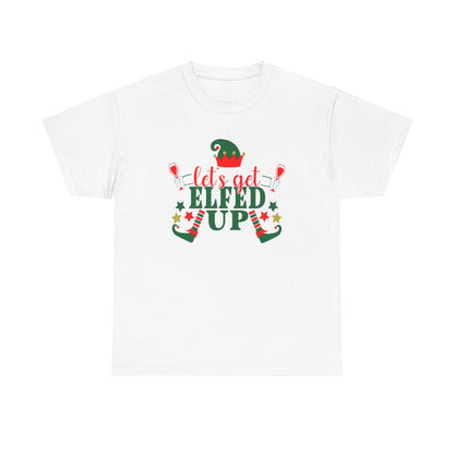 Lets Get Elfed Up - T-Shirt