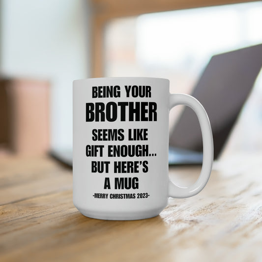 Being Your Brother -  Mug 15oz