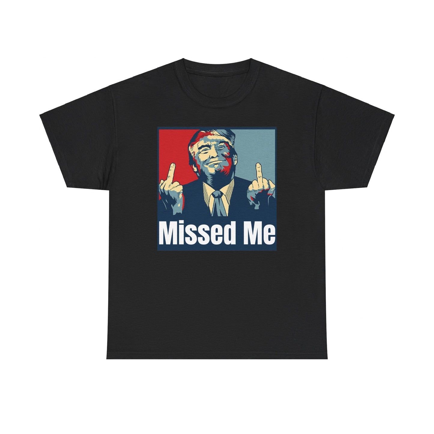 Missed Me, Trump Fight Shirt