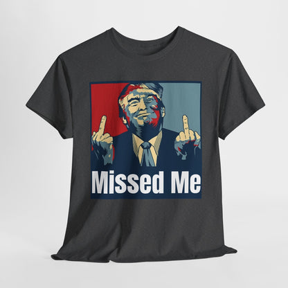 Missed Me, Trump Fight Shirt