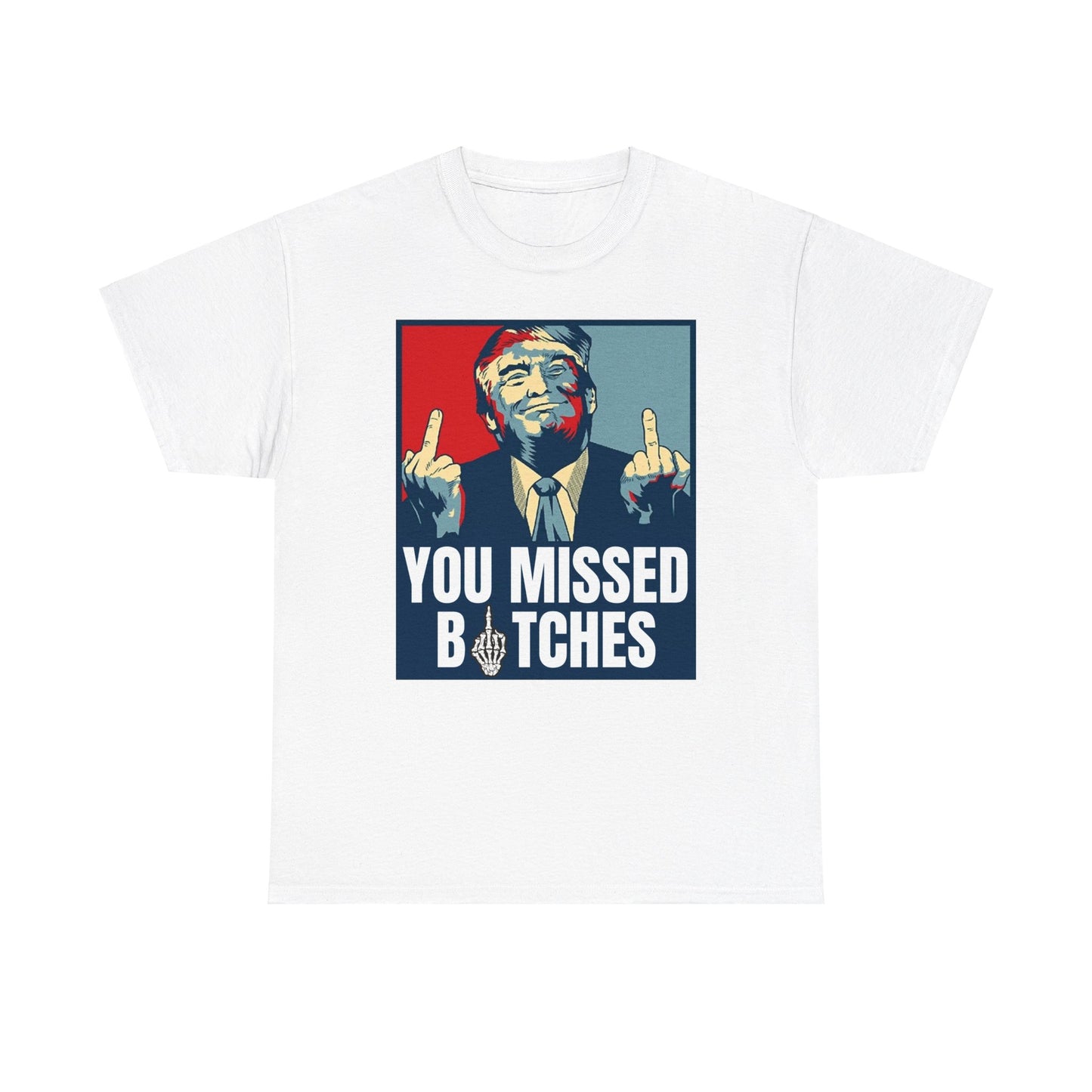 You Missed Bitches, Trump Fight T-Shirt