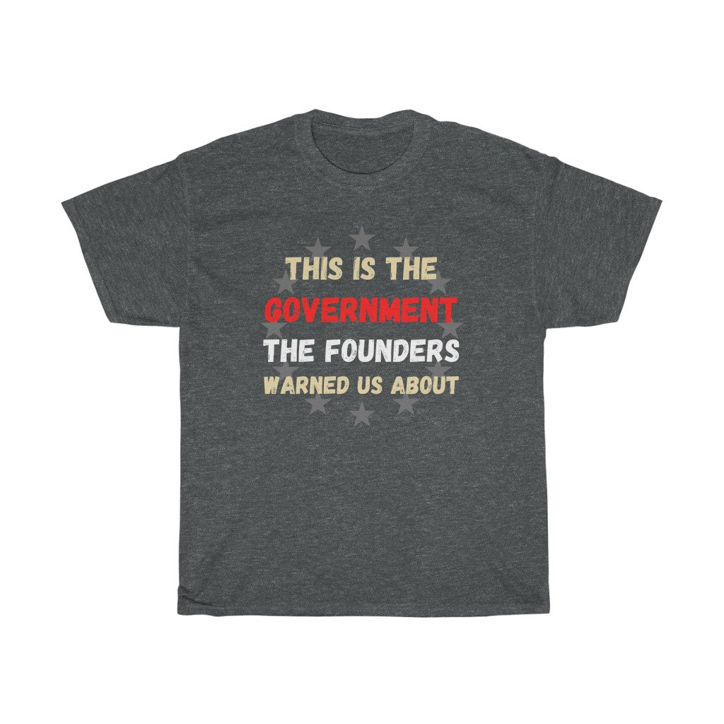 This is the Government the Founders warned us about - T-Shirt