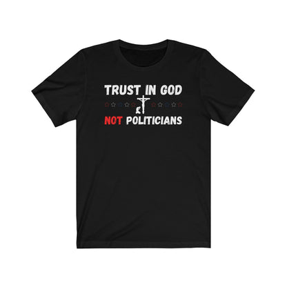 Trust in GOD Not Politicians -Women's Tee