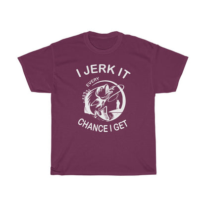 I Jerk It Every Chance I Get - T-Shirt