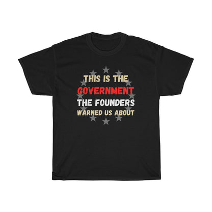 This is the Government the Founders warned us about - T-Shirt