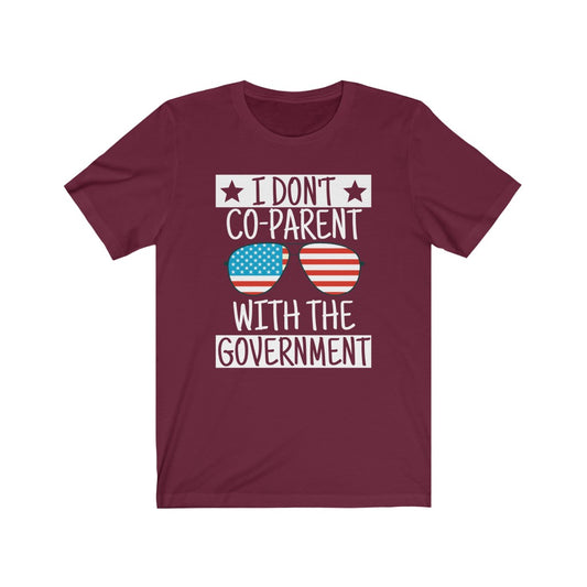 I Don't Co-Parent With The Government - Women's Tee