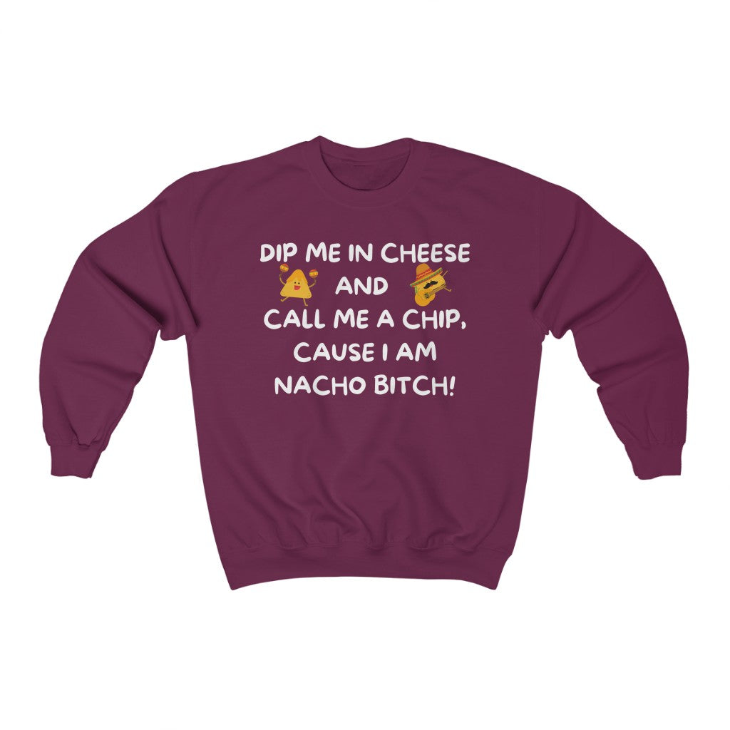 I am NACHO Bitch - Crewneck Sweatshirt