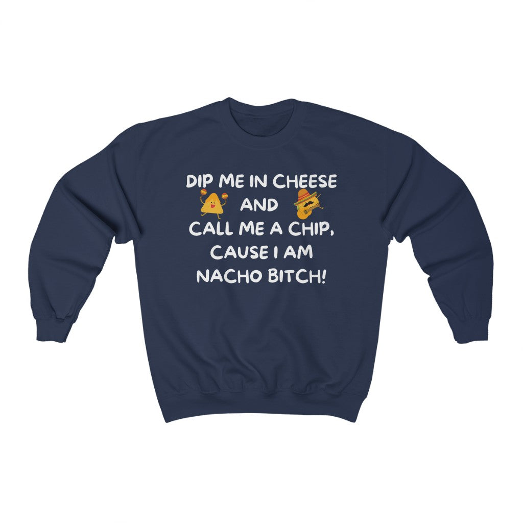 I am NACHO Bitch - Crewneck Sweatshirt