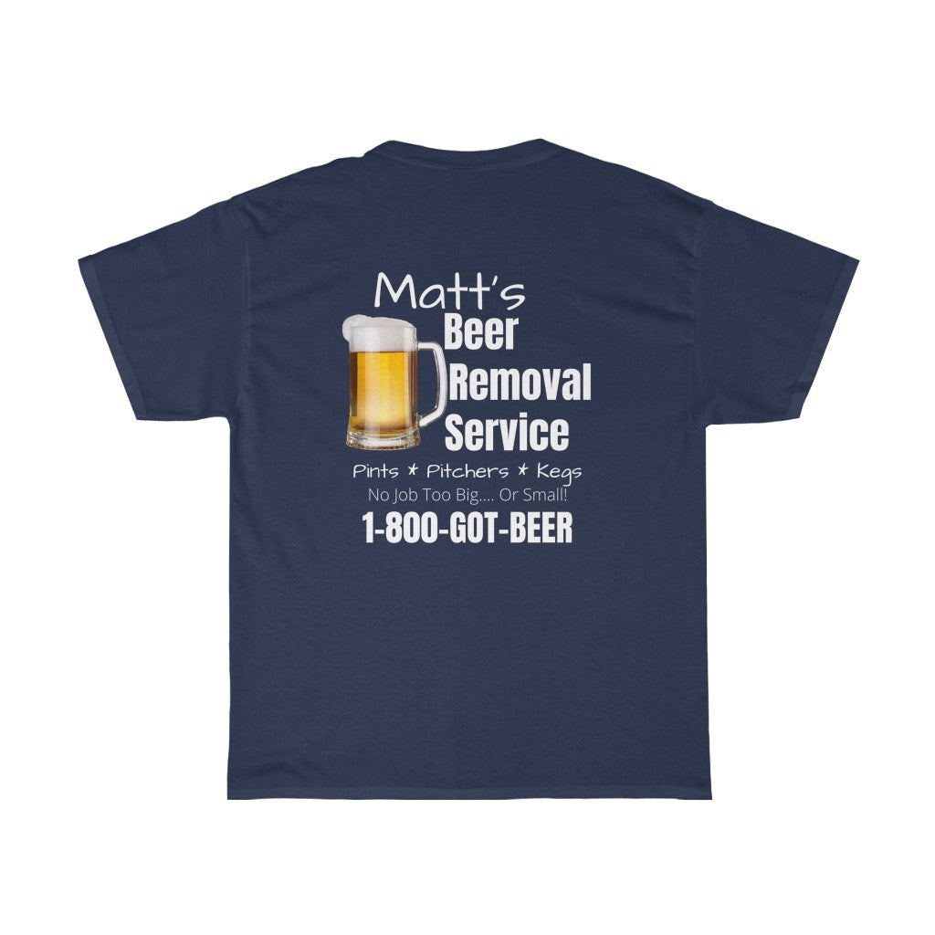 Matt's Beer Removal Service - T-Shirt