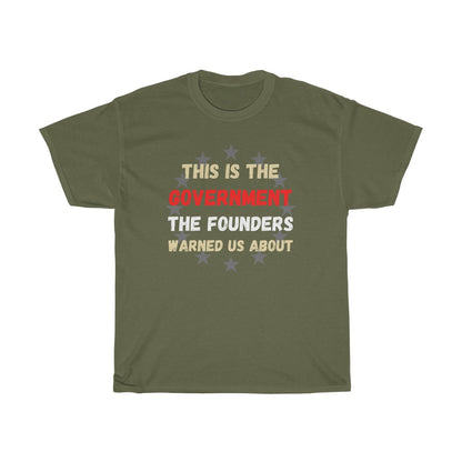 This is the Government the Founders warned us about - T-Shirt