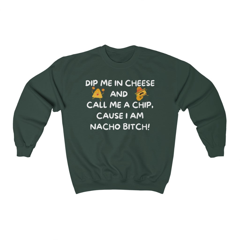 I am NACHO Bitch - Crewneck Sweatshirt