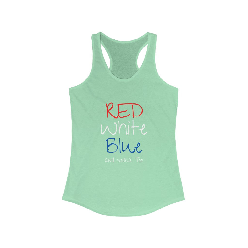 Red White Blue and Vodka Too - Women's Racerback Tank