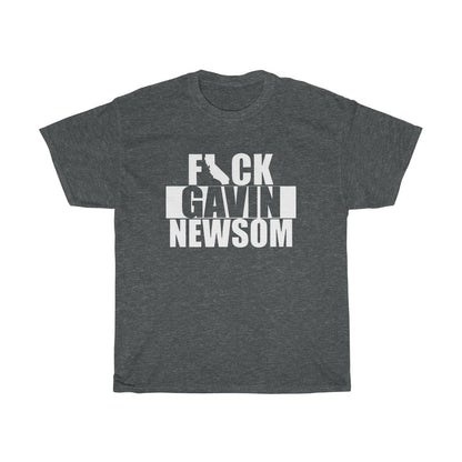 Fuck Gavin Newsom - T-Shirt