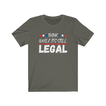 Think While It's Still LEGAL -Women's Tee