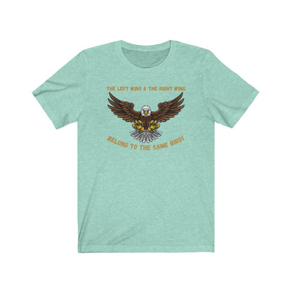 The LEFT Wing & The RIGHT Wing Belong To The Same Bird - Women's Tee