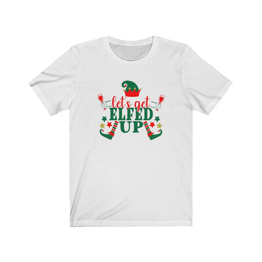 Lets Get Elfed Up - Women's Tee